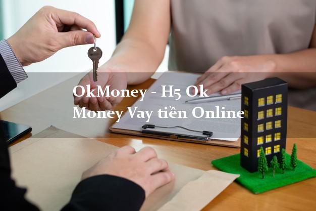 OkMoney - H5 Ok Money Vay tiền Online